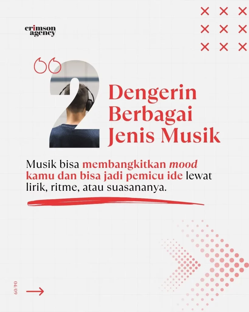 Dengerin berbagai jenis musik untuk membangkitkan mood dan pemicu ide