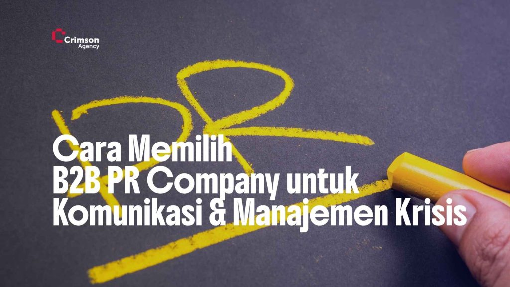 B2B PR Company untuk Komunikasi & Manajemen Krisis Perusahaan