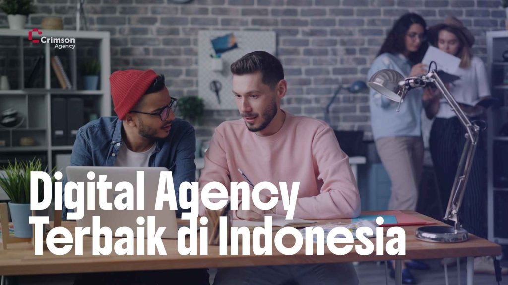 Rekomendasi Digital Agency Terbaik di Indonesia sebagai Partner Brand