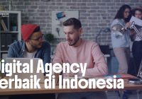 Rekomendasi Digital Agency Terbaik di Indonesia sebagai Partner Brand