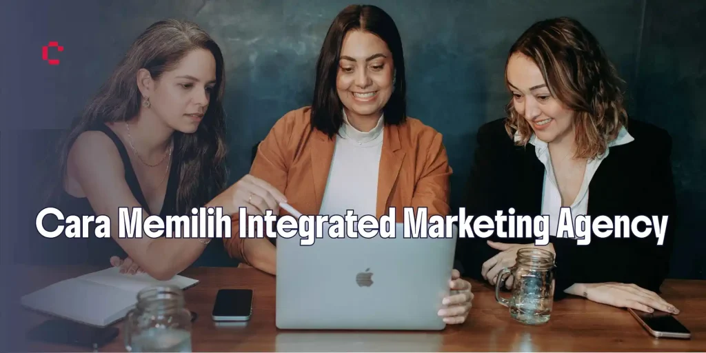 Cara memilih integrated marketing communications agency